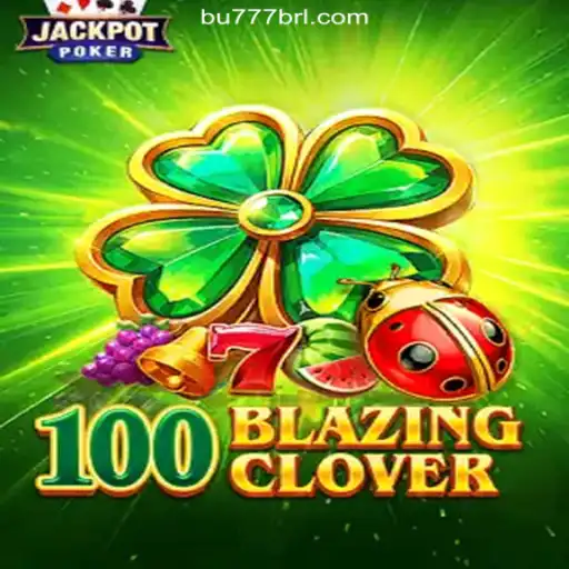Exploring 100BlazingClover: A Premier Gaming Experience on BU777.COM