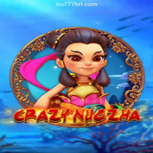 Exploring the Thrilling World of CrazyNuoZha on BU777.COM